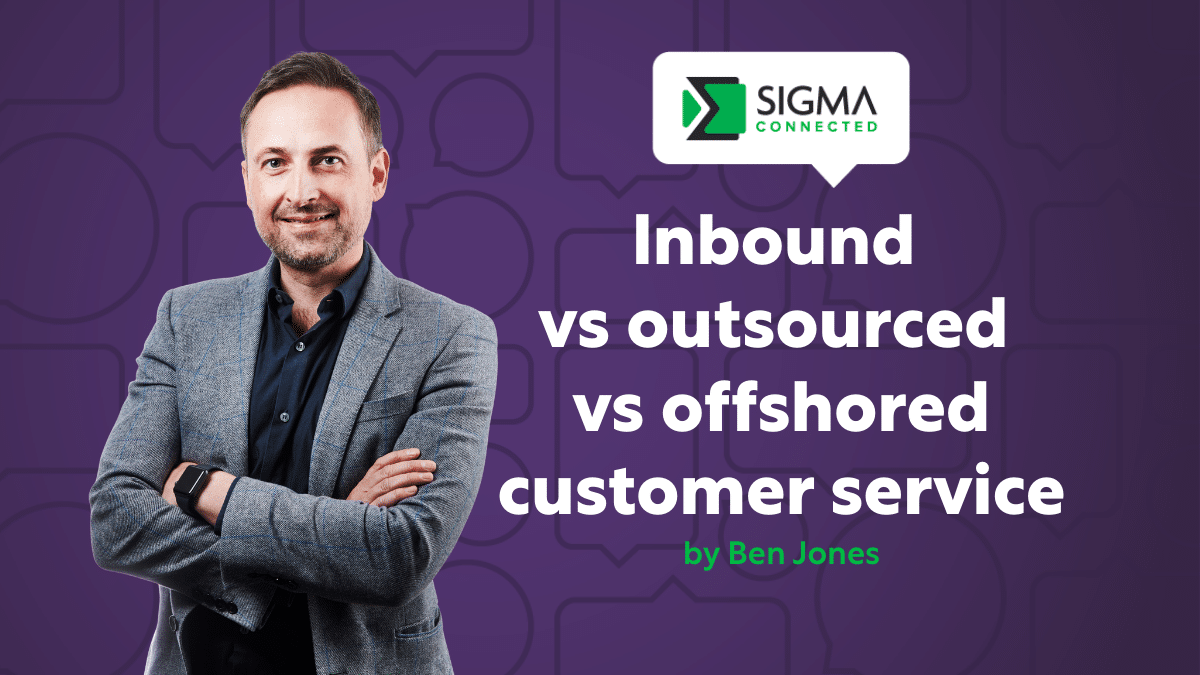 Inbound vs outsourced vs offshored customer service – by Ben Jones