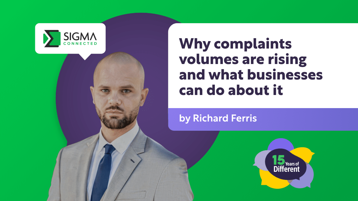 Why complaint volumes are rising and what businesses can do about it – by Richard Ferris