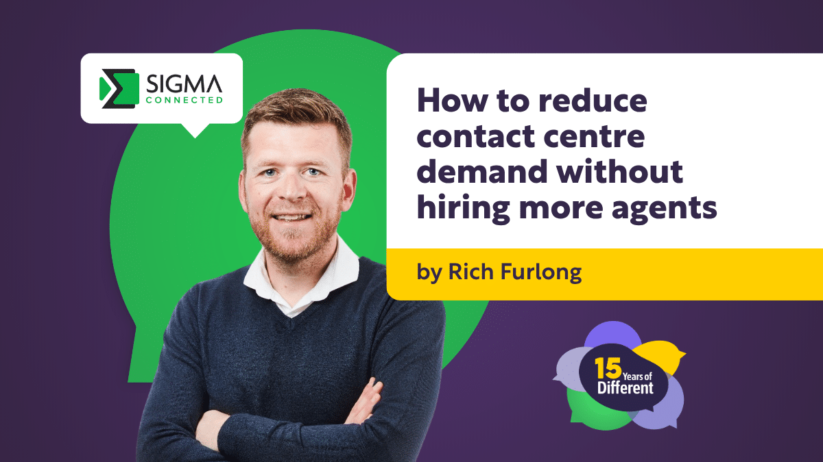 How to reduce contact centre demand without hiring more agents – by Rich Furlong